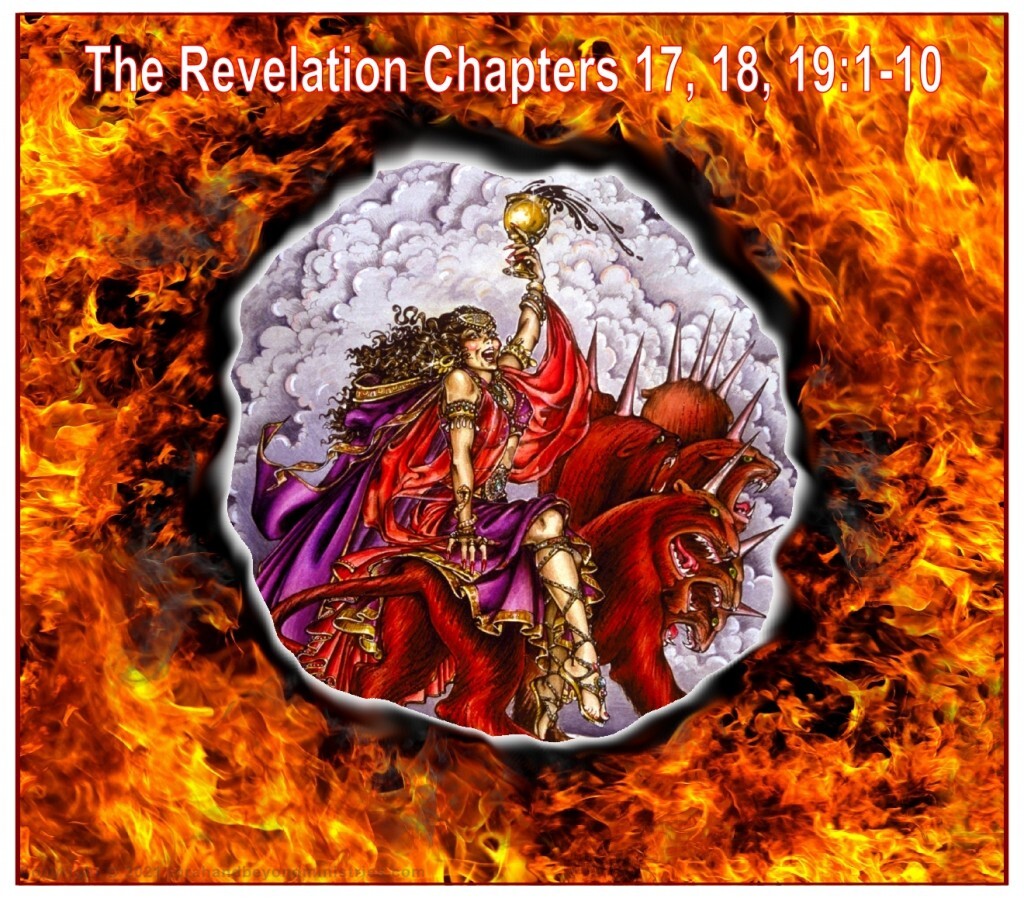 The Revelation Chapters 17, 18 and 19 verses one through 10