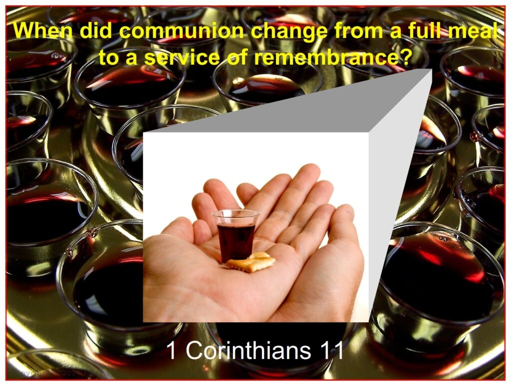 When did Communion change from a full meal to a service of remembrance with tiny portions of the Passover articles eaten?