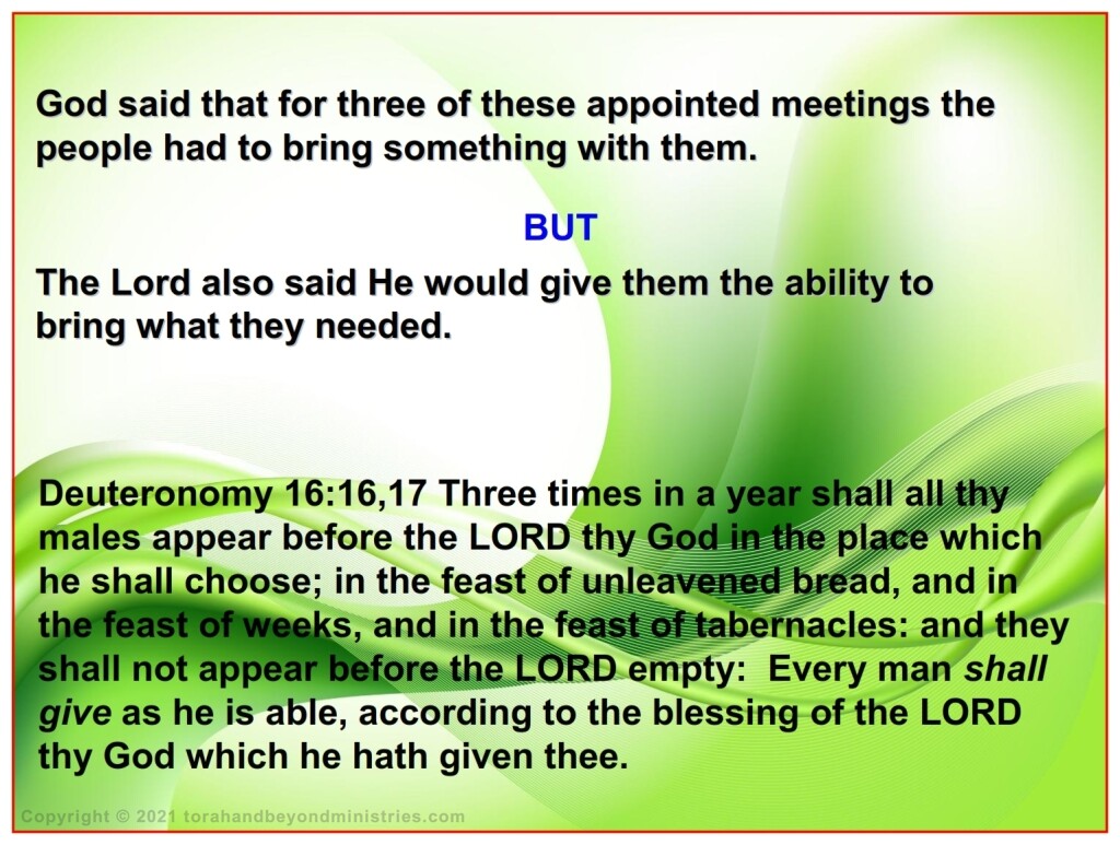 The commandment is for all to show up in Jerusalem for three of the Feasts and everyone must bring something with them. 