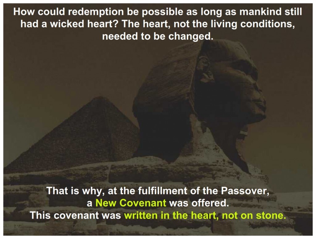 The Passover in Egypt did not change anyone's heart, only their location.