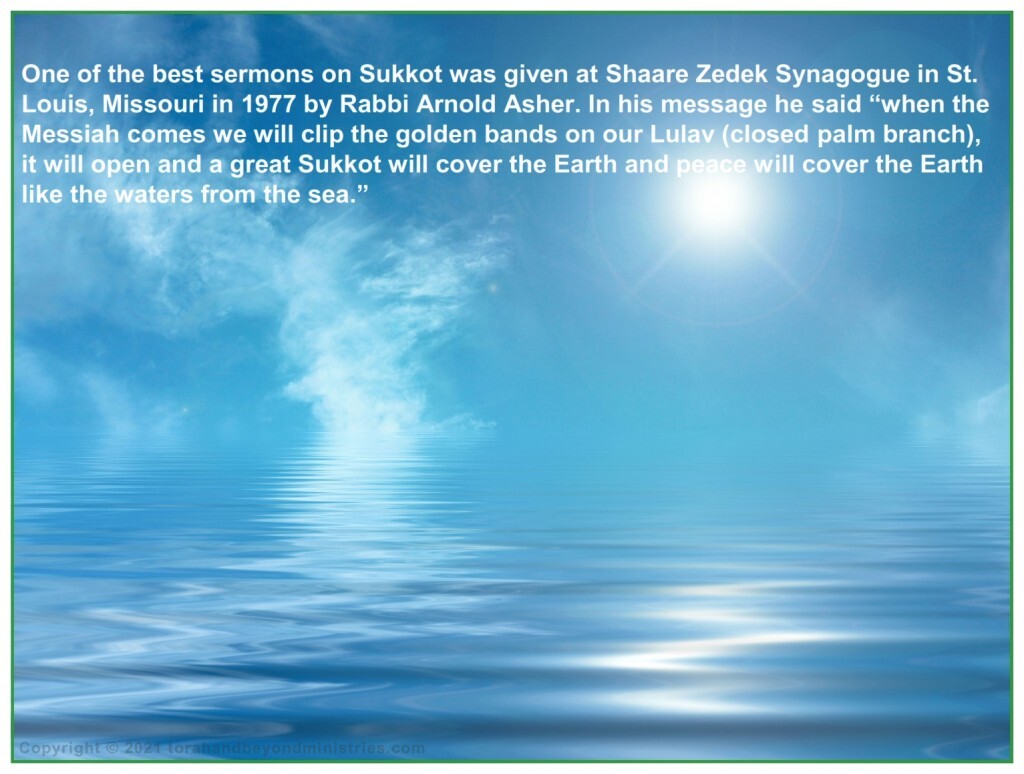 a great Sukkot will cover the Earth and peace will cover the Earth like the waters from the sea