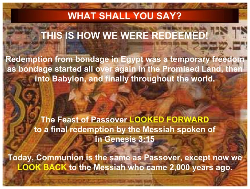Passover gave physical redemption from slavery The fulfillment of Passover will give spiritual redemption from slavery