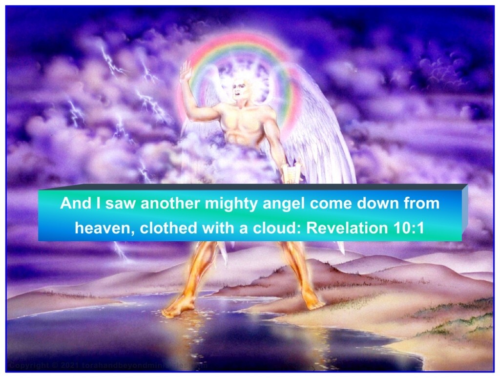 And I saw another mighty angel come down from heaven, clothed with a cloud