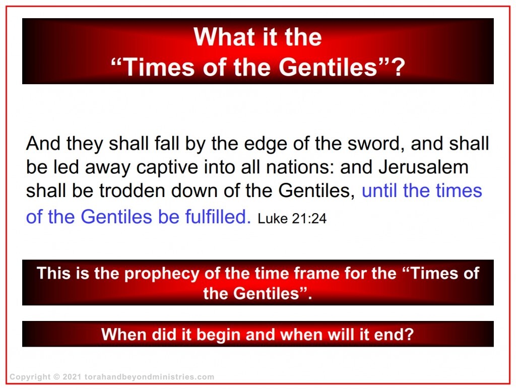 The Times of the Gentiles began 586 BC and will end when the Time of Jacob's Trouble, The Tribulation is over.