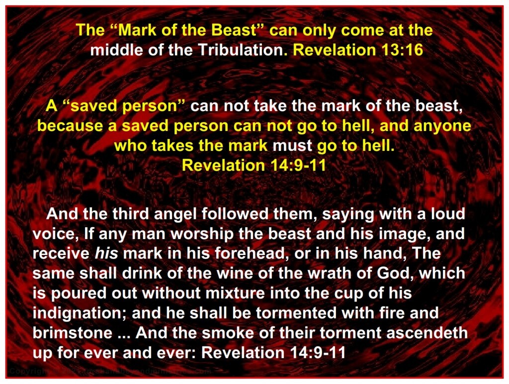 The Mark of the Beast can only be given at the middle of the Tribulation.