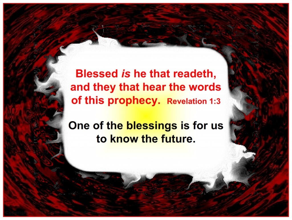 Blessed is he that readeth, and they that hear the words of this prophecy