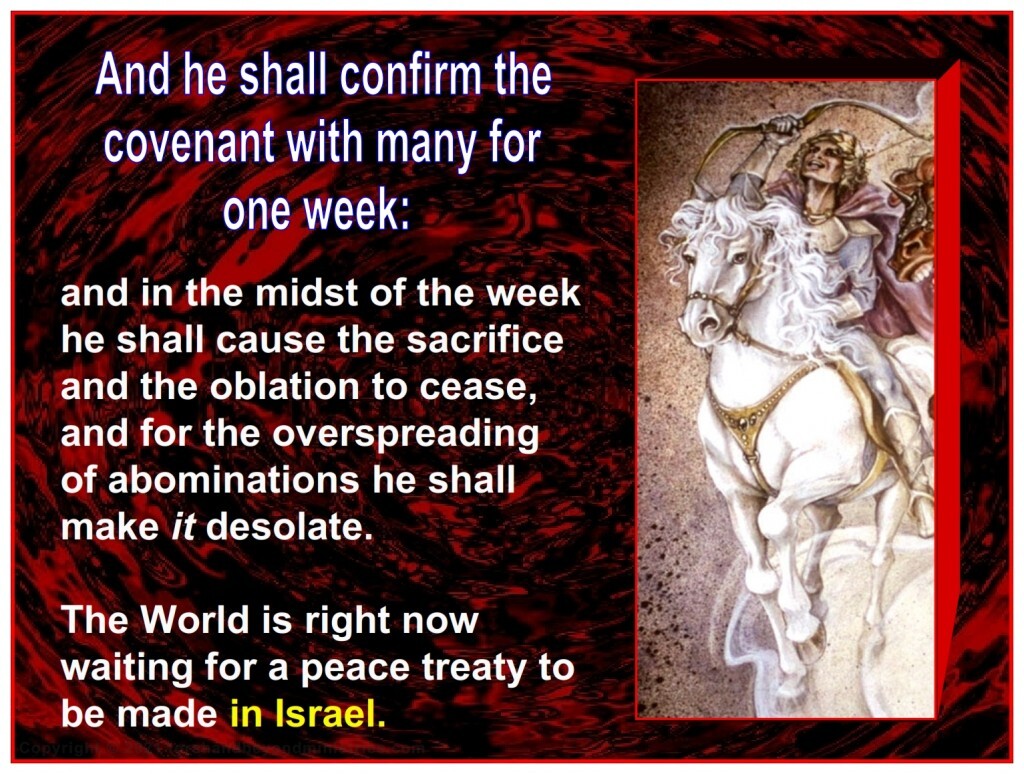 The Antichrist will set a peace treaty in Israel at the beginning of the Tribulation. 