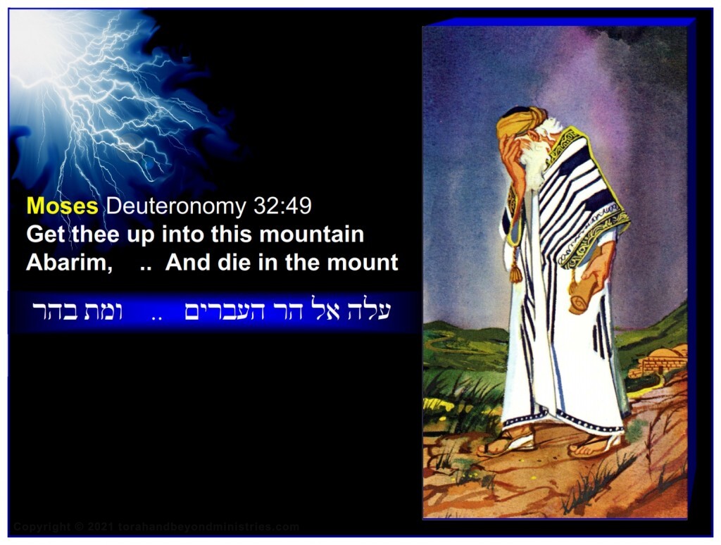 Moses sinned and was told: Get thee up into this mountain Abarim,    ...  And die in the mount.