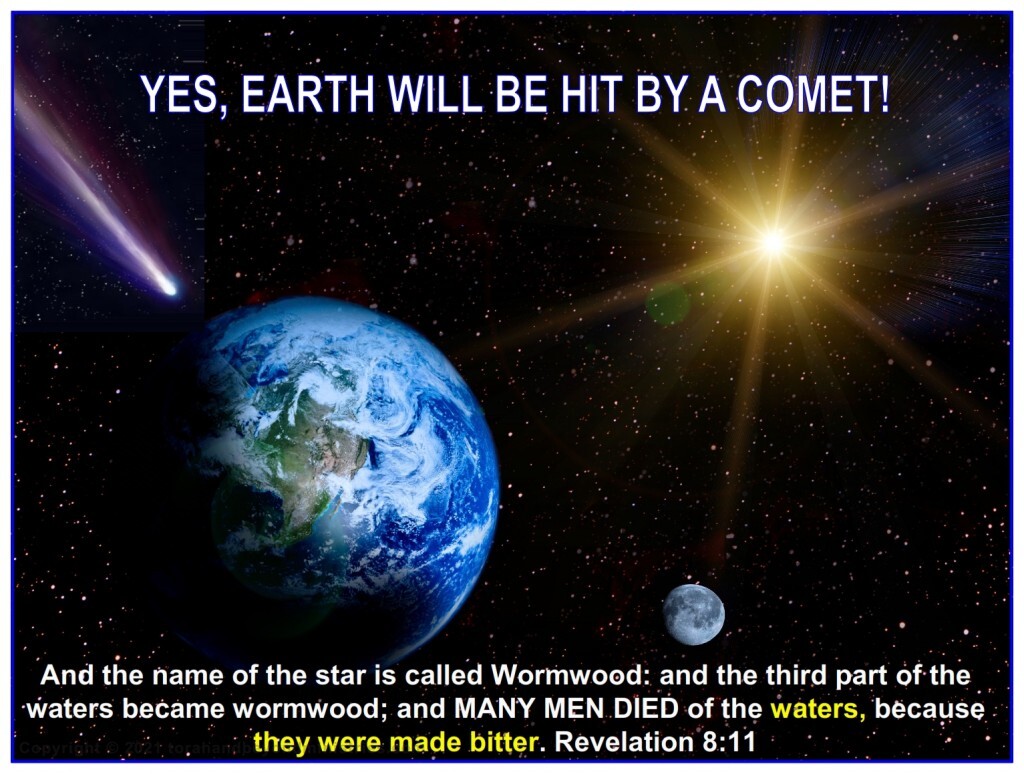 Yes, Earth will be hit by a comet during the Tribulation.